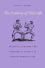 Image for The academy of fisticuffs  : political economy and commercial society in Enlightenment Italy