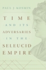 Image for Time and its adversaries in the Seleucid empire