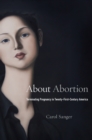 Image for About Abortion: Terminating Pregnancy in Twenty-First Century America