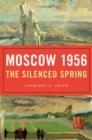 Image for Moscow 1956: the silenced spring