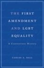 Image for First Amendment and LGBT Equality: A Contentious History