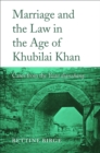 Image for Marriage and the Law in the Age of Khubilai Khan