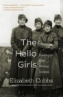 Image for The hello girls: America&#39;s first women soldiers