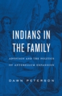 Image for Indians in the family: adoption and the politics of antebellum expansion