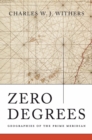 Image for Zero degrees: geographies of the Prime Meridian