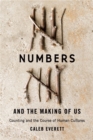 Image for Numbers and the making of us: counting and the course of human cultures