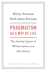 Image for Pragmatism as a Way of Life: The Lasting Legacy of William James and John Dewey