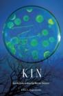 Image for Kin: how we came to know our microbe relatives