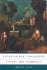 Image for A clinical introduction to Lacanian psychoanalysis: theory and technique