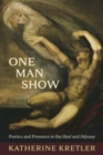 Image for One man show  : poetics and presence in The Iliad and Odyssey