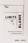 Image for The limits of blame  : rethinking punishment and responsibility