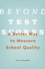 Image for Beyond Test Scores: A Better Way to Measure School Quality