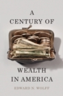 Image for Century of Wealth in America