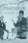 Image for Afghanistan rising: Islamic law and statecraft between the Ottoman and British empires