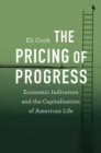 Image for The pricing of progress: economic indicators and the capitalization of American life
