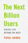 Image for The next billion users  : digital life beyond the West