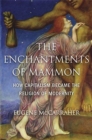 Image for The Enchantments of Mammon : How Capitalism Became the Religion of Modernity
