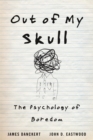 Image for Out of my skull  : the psychology of boredom