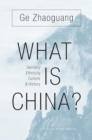 Image for What Is China?: Territory, Ethnicity, Culture, and History