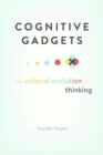 Image for Cognitive Gadgets: The Cultural Evolution of Thinking