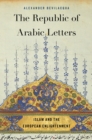 Image for Republic of Arabic Letters: Islam and the European Enlightenment