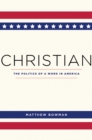Image for Christian: the politics of a word in America