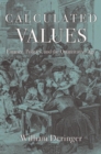 Image for Calculated values: finance, politics, and the quantitative age
