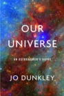 Image for Our Universe: An Astromer&#39;s Guide