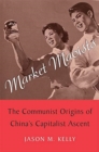 Image for Market Maoists  : the communist origins of China&#39;s capitalist ascent