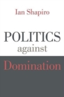 Image for Politics against Domination