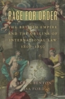 Image for Rage for Order : The British Empire and the Origins of International Law, 1800–1850