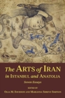 Image for The arts of Iran in Istanbul and Anatolia  : seven essays