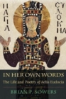 Image for In her own words  : the life and poetry of Aelia Eudocia