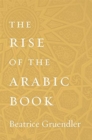 Image for The rise of the Arabic book