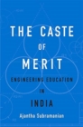 Image for The Caste of Merit : Engineering Education in India