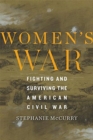 Image for Women&#39;s war  : fighting and surviving the American Civil War