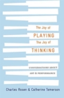 Image for The Joy of Playing, the Joy of Thinking : Conversations about Art and Performance