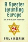 Image for Specter Haunting Europe: The Myth of Judeo-bolshevism.
