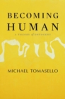 Image for Becoming human: a theory of ontogeny