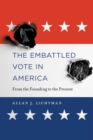 Image for The embattled vote in America: from the founding to the present