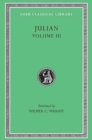 Image for Julian, Volume III : Letters. Epigrams. Against the Galilaeans. Fragments
