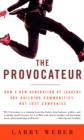 Image for The Provocateur: how a new generation of leaders are building communities, not just companies