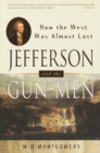 Image for Jefferson and the gun-men: how the West was almost lost