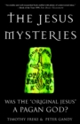 Image for The Jesus mysteries: was the original Jesus a pagan god?