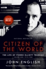 Image for Citizen of the World : The Life of Pierre Elliott Trudeau Volume One: 1919-1968