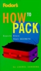 Image for Fodor&#39;s how to pack  : experts share their secrets