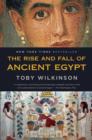 Image for The rise and fall of ancient Egypt: the history of a civilisation from 3000 BC to Cleopatra