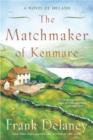 Image for The matchmaker of Kenmare: a novel of Ireland.