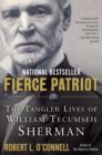 Image for Fierce Patriot: The Tangled Lives of William Tecumseh Sherman
