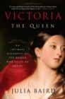 Image for Victoria: The Queen: An Intimate Biography of the Woman Who Ruled an Empire